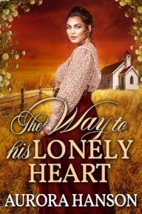 Extended Epilogue: The Way To His Lonely Heart - Aurora Hanson